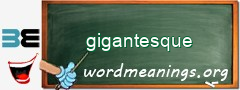 WordMeaning blackboard for gigantesque